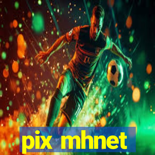 pix mhnet